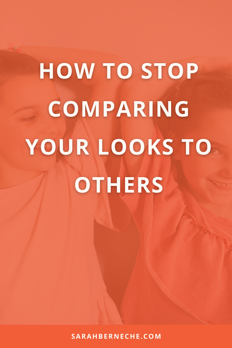 How to Stop Comparing Your Looks to Others