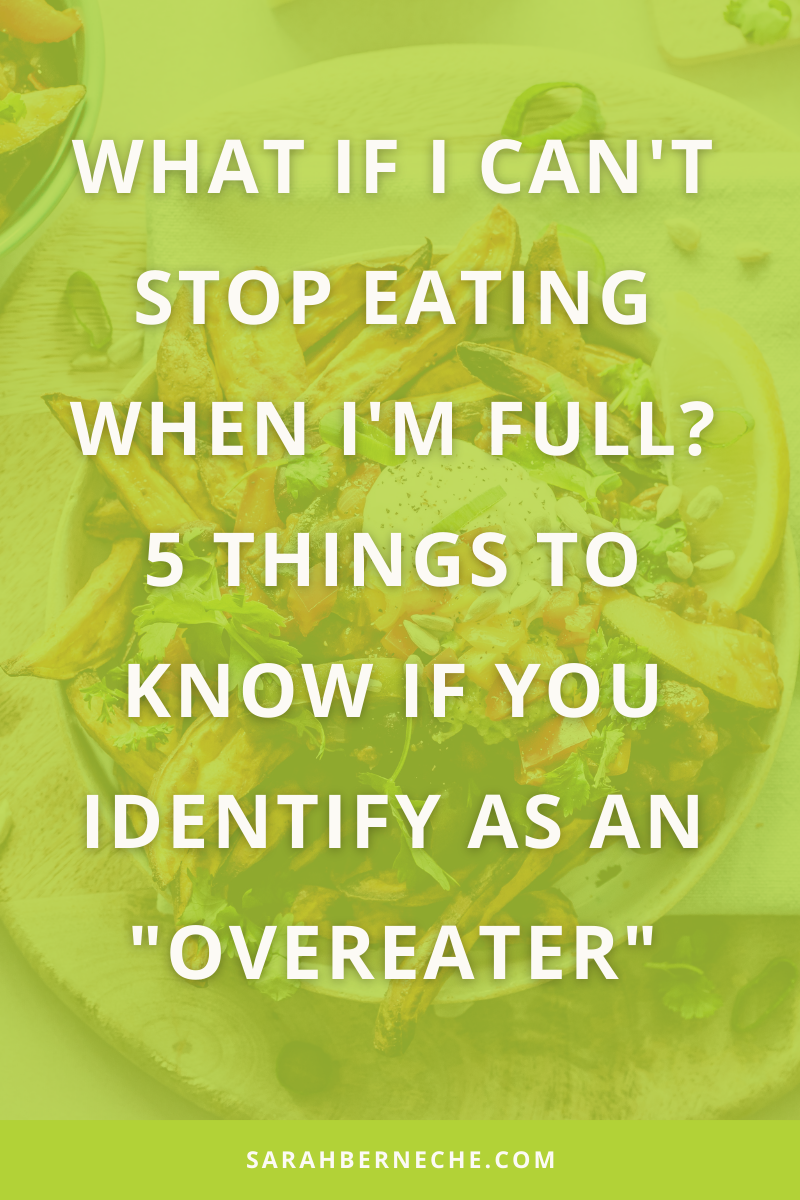What if I can't stop eating? 5 things to know if you identify as an "overeater"