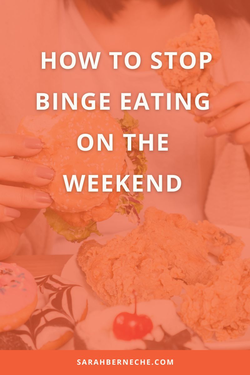 How to Stop Binge Eating on the Weekend