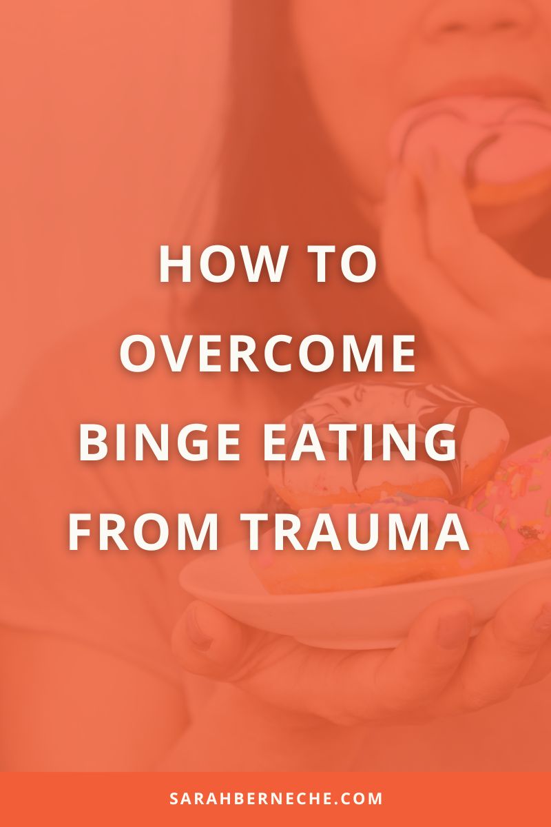 Howtoovercomebingeeatingfromtrauma